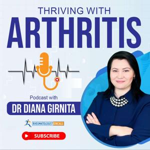 Thriving with Arthritis by Dr. Diana Girnita MD, PhD