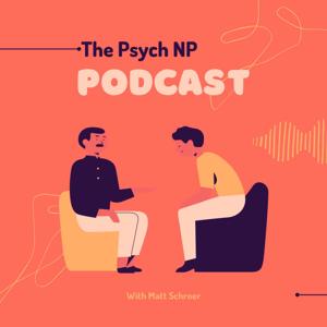 The Psych NP Podcast by Matt Schroer