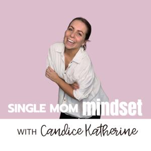 Single Mom Mindset by Candice Katherine