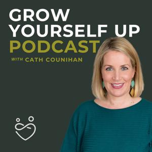 Grow Yourself Up by Catherine Counihan