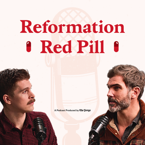 Reformation Red Pill by The Forge, Brooks Potteiger, Joshua Haymes