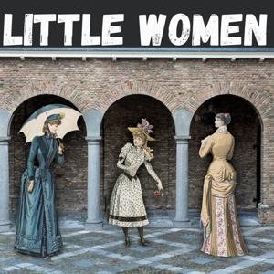 Little Women - Louisa May Alcott by Louisa May Alcott