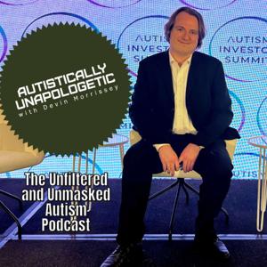 Autistically Unapologetic with Devin Morrissey