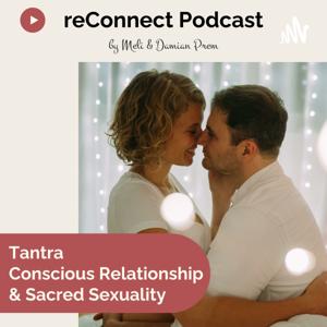 Tantra, Conscious Relationship & Sacred Sexuality by Meli & Damian Prem from reConnect