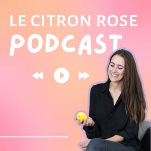 Le Citron Rose Podcast ⎮ Marketing