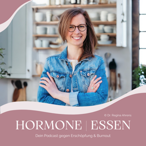 HORMONE | ESSEN ist Dein Podcast gegen Erschöpfung & Burnout