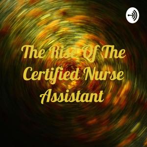 The Rise Of The Certified Nurse Assistant