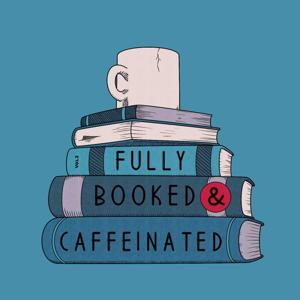 Fully Booked & Caffeinated by Heather & Kelsey