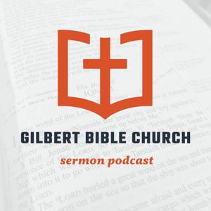 Gilbert Bible Sermon Podcast