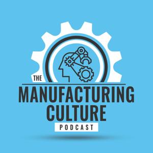 Manufacturing Culture Podcast