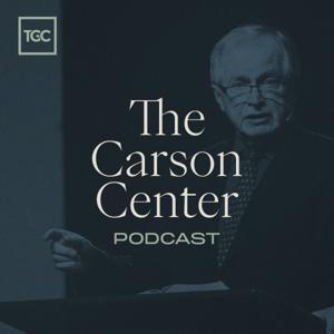 The Carson Center Podcast by The Gospel Coalition, Don Carson