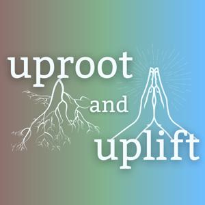 Uproot and Uplift by Alyssa Rogers