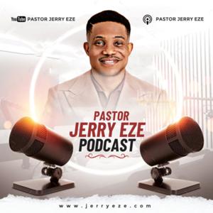 Pastor Jerry Eze Podcast by Jerry Eze