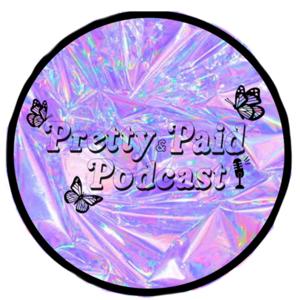 Pretty & Paid Podcast