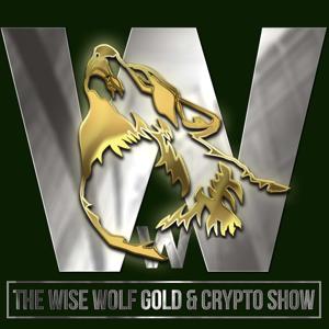 The Wise Wolf Gold & Crypto Show by Wise Wolf Gold & Crypto