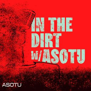 In The Dirt with ASOTU by ASOTU