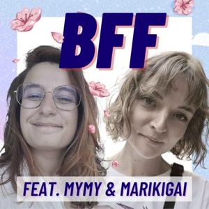 BFF avec Marikigai & Mymy Haegel by Myriam Haegel