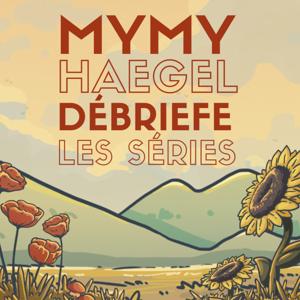 Mymy Haegel débriefe les séries by Mymy Haegel