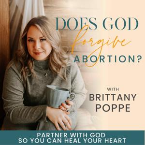 Does God Forgive Abortion? | Abortion Regret, Post Abortion, Biblical Healing, Pregnancy Loss, Abortion Bible Verses by Brittany Poppe | Pro-Life Speaker | Abortion Recovery Coach