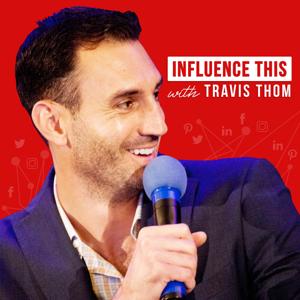 Influence This! with Travis Thom