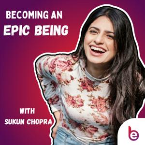 Becoming an Epic Being by Sukun Chopra