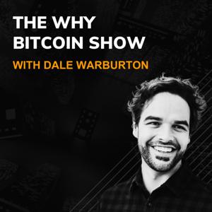 The Why Bitcoin Show by Dale Warburton