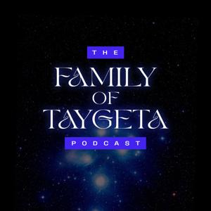 Family of Taygeta Podcast: Messages from Pleiadians of Galactic Federation by Family of Taygeta Podcast: Messages from Pleiadians of Galactic Federation