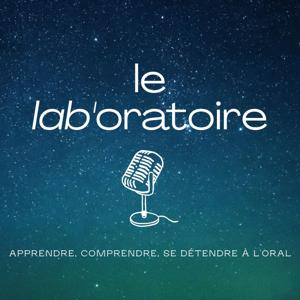 Le Lab'Oratoire, le podcast pour optimiser vos prises de parole
