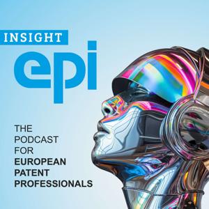 INSIGHT epi - The podcast for European patent professionals by epi - European Patent Institute