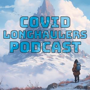 Covid Longhaulers Podcast by Covid Long Haulers Support Group Discord