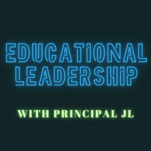 Educational Leadership with Principal JL