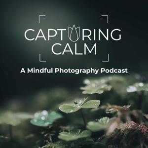 Capturing Calm: A Mindful Photography Podcast by Ellie Macdonald