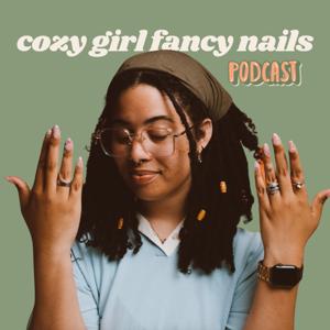 Cozy Girl Fancy Nails The Podcast by Mikayla Barnes