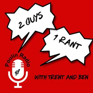 2 Guys 1 Rant by Poulin Radio