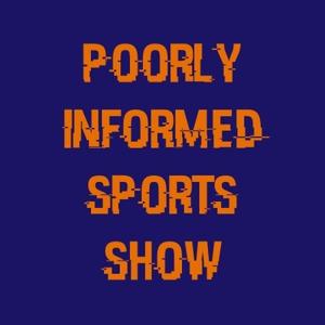 Poorly Informed Sports Show