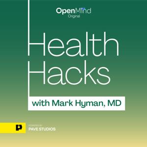 Health Hacks with Mark Hyman, M.D. by OpenMind