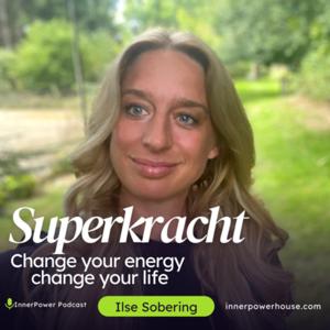 Superkracht - Ilse-Marie Sobering - House of InnerPower & RadiantPeace Methode by Ilse-Marie Sobering