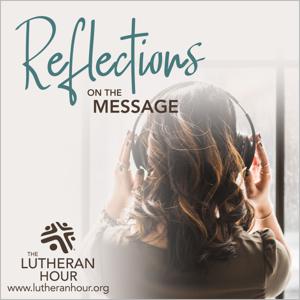 Reflections from The Lutheran Hour by Lutheran Hour Ministries