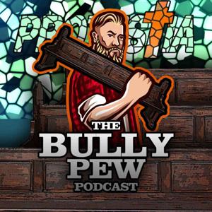 The Bully Pew Podcast