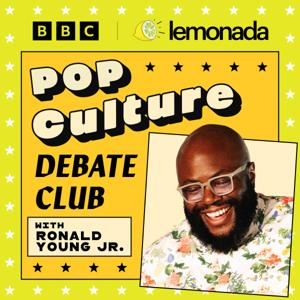 Pop Culture Debate Club with Ronald Young Jr. by Lemonada Media and BBC