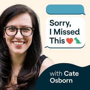 Sorry, I Missed This: The Everything Guide to ADHD and Relationships with Cate Osborn by Cate Osborn, Understood.org