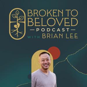 Broken to Beloved Podcast by Broken to Beloved