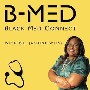 The Black Med Connect Podcast by Jasmine Weiss