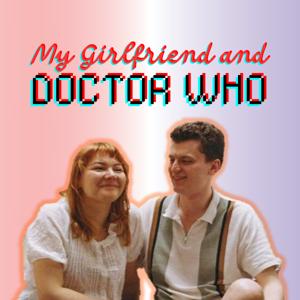 My Girlfriend and Doctor Who