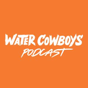 Water Cowboys Podcast