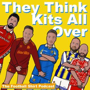 They Think Kits All Over - The Football Shirt Show