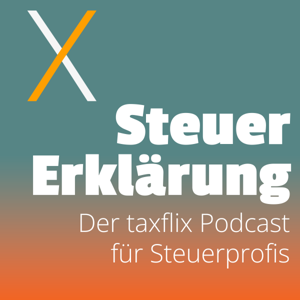 SteuerErklärung - der taxflix Podcast für Steuerprofis