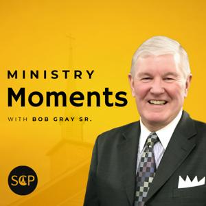Ministry Moments with Bob Gray Sr.