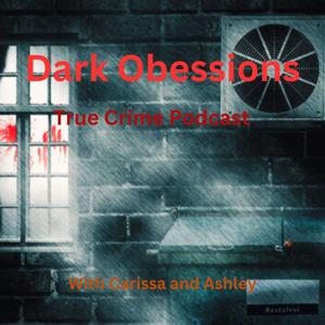 Dark Obsessions True Crime