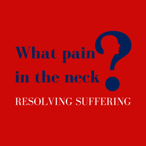 What Pain in the Neck? Resolving Suffering